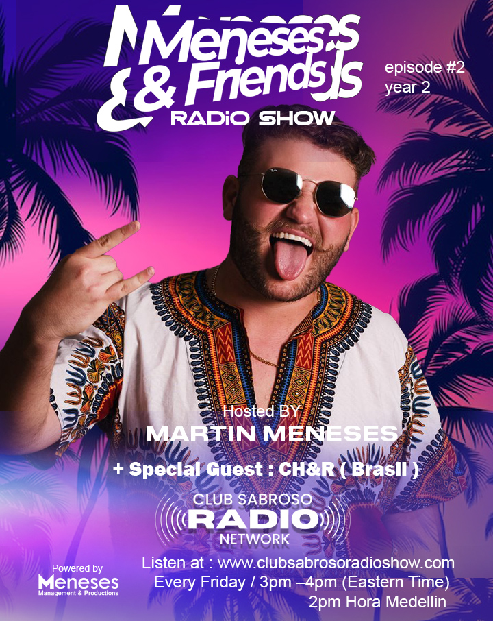 Meneses And Friends Radio Show EP 2: Club Sabroso Radio Network Especial Guess: CH&R
