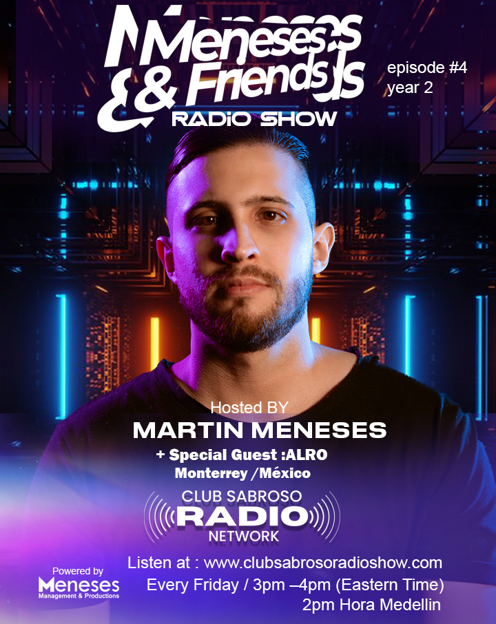 Meneses And Friends Radio Show EP 4: Club Sabroso Radio Network Especial Guess: ALRO