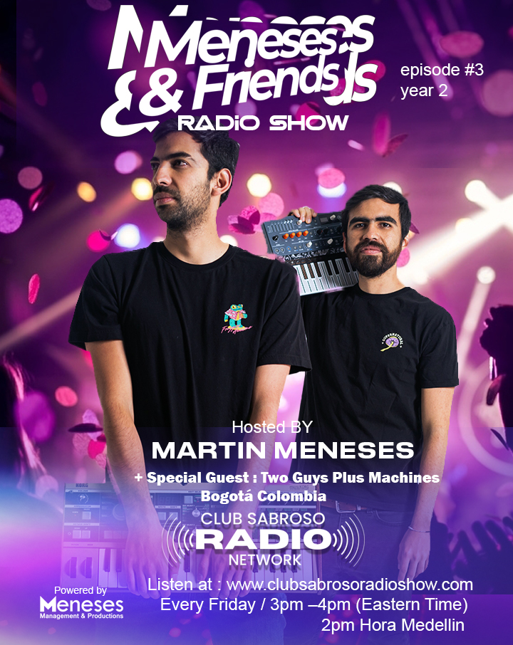 Meneses And Friends Radio Show EP 3 Club Sabroso Radio Network Especial Guess:Two Guys Plus Machines