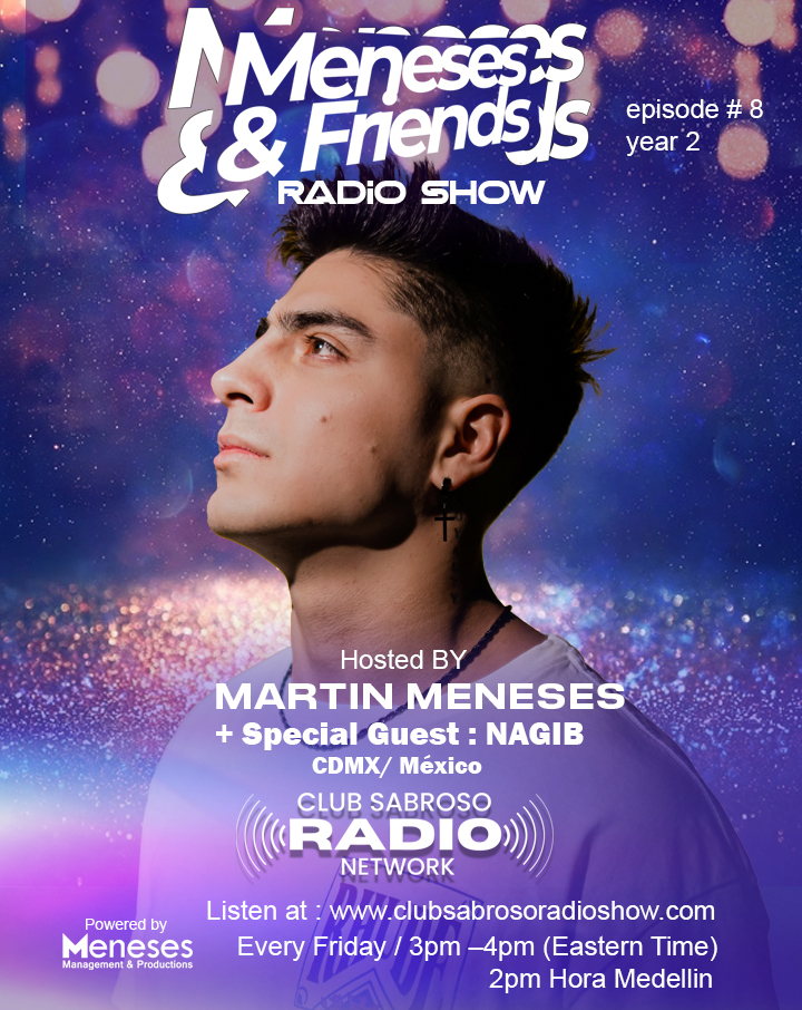 Meneses And Friends Radio Show EP 8: Club Sabroso Radio Network Especial Guess: NAGIB