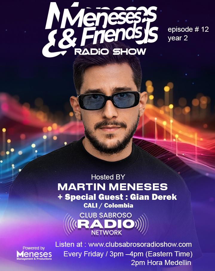 Meneses And Friends Radio Show EP 12 : Club Sabroso Radio Network Special Guest: Gian Derek