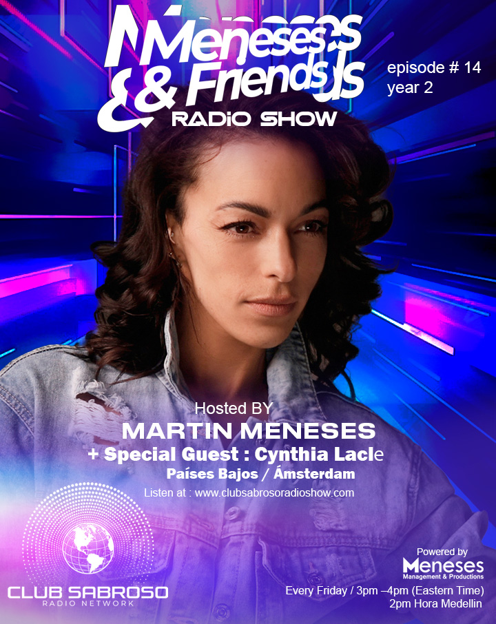 Meneses And Friends Radio Show EP 14 : Club Sabroso Radio Network Special Guest: Cynthia Laclé