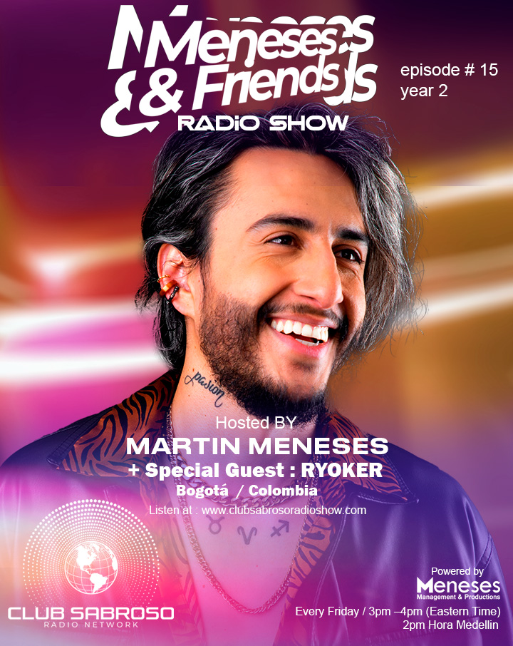 Meneses And Friends Radio Show EP 15 : Club Sabroso Radio Network Special Guest: RYOKER